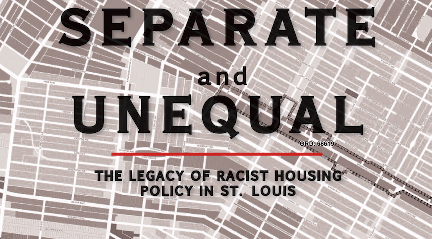 Separate and Unequal: The Legacy of Racist Housing Policy in St. Louis