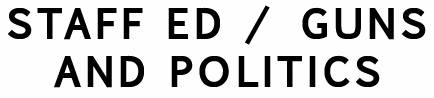 STAFF ED: Guns and Politics